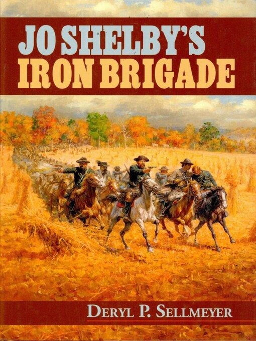 Title details for Jo Shelby's Iron Brigade by Jo Shelby's Iron Brigade - Available